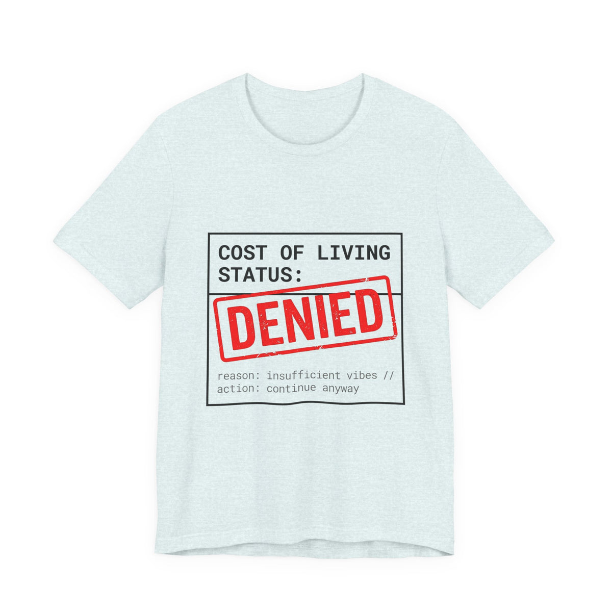 Cost of Living Status: DENIED Tee | cost of living crisis, budget humor