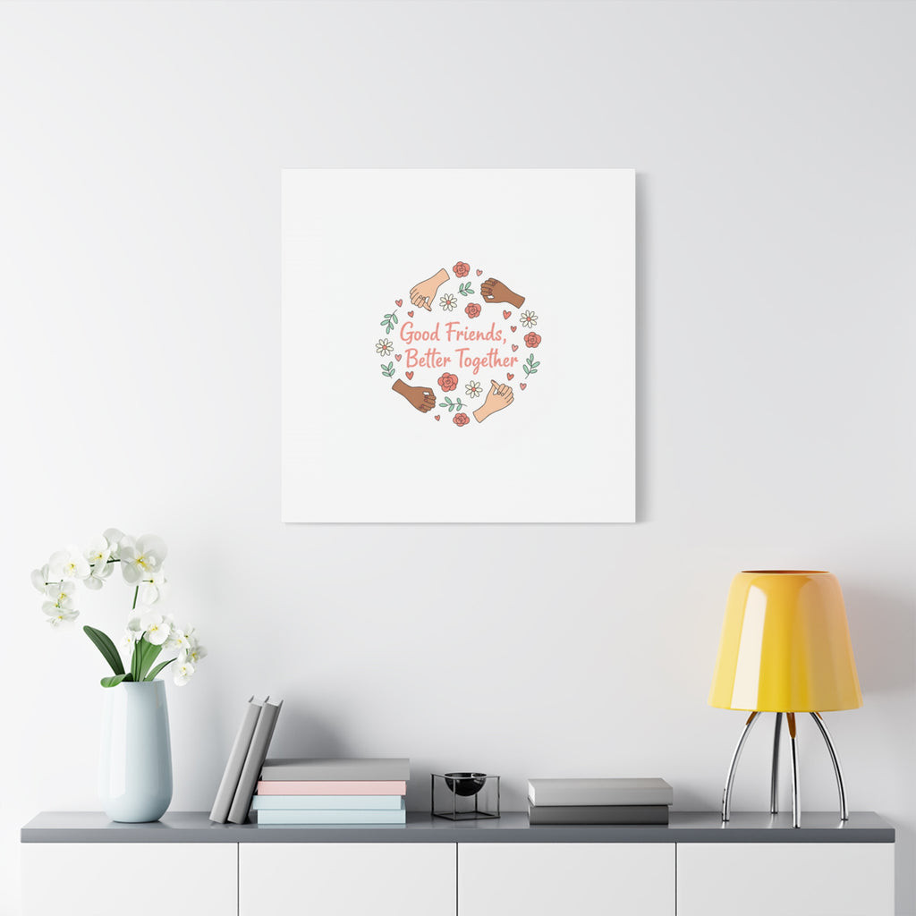 Good Friends Better Together Canvas | Friendship Valentine, Platonic Love