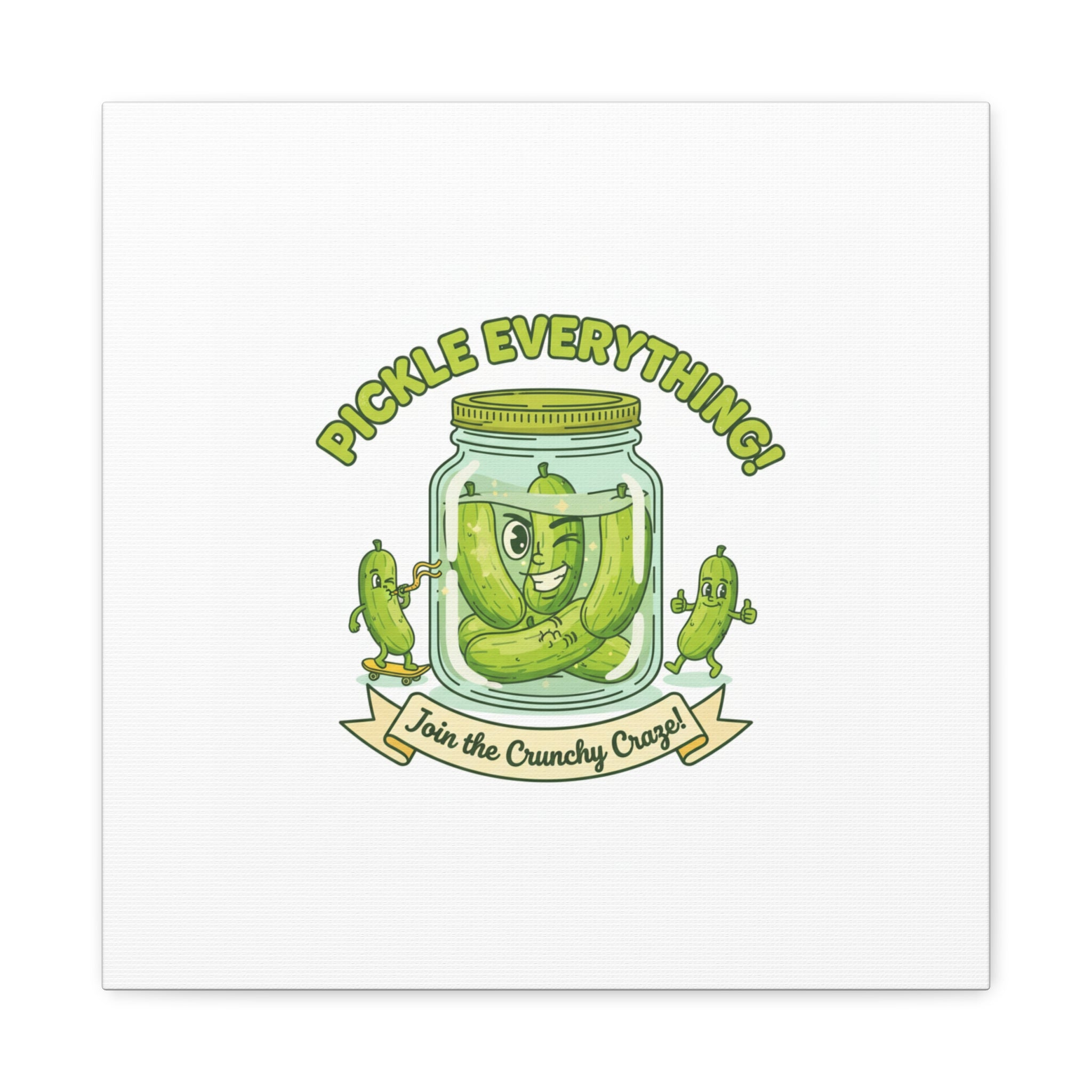 Pickle Everything! Matte Canvas | Brine Design, Pickle Lover Art