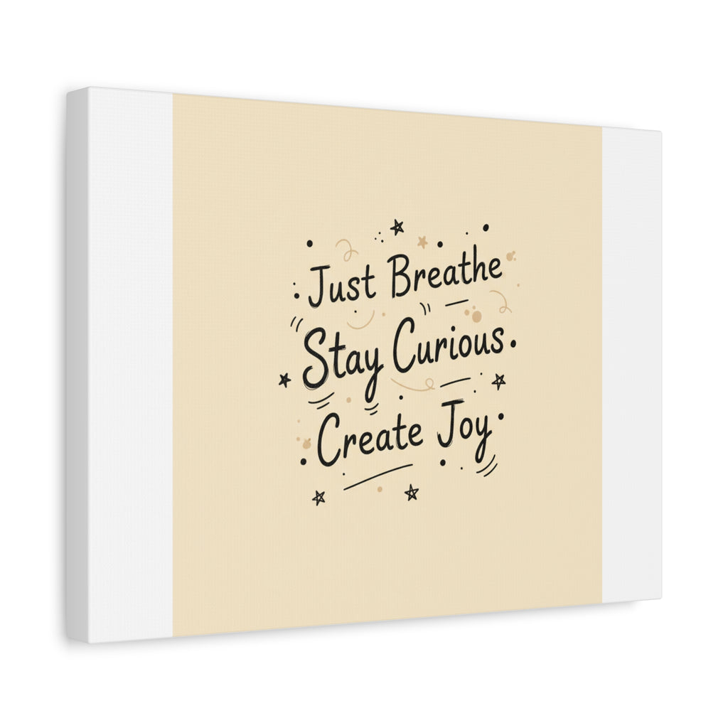 Just Breathe Stay Curious Create Joy Canvas | Messy Handwritten Typography, Doodle Text Art