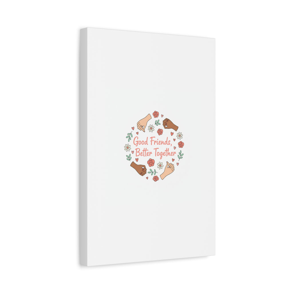 Good Friends Better Together Canvas | Friendship Valentine, Platonic Love