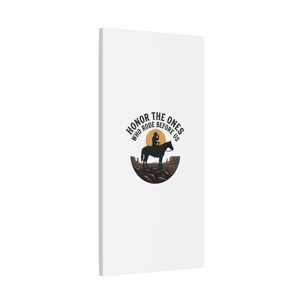 Honor the Ones Who Rode Before Us Canvas | Western, Cowboy, Vintage Americana