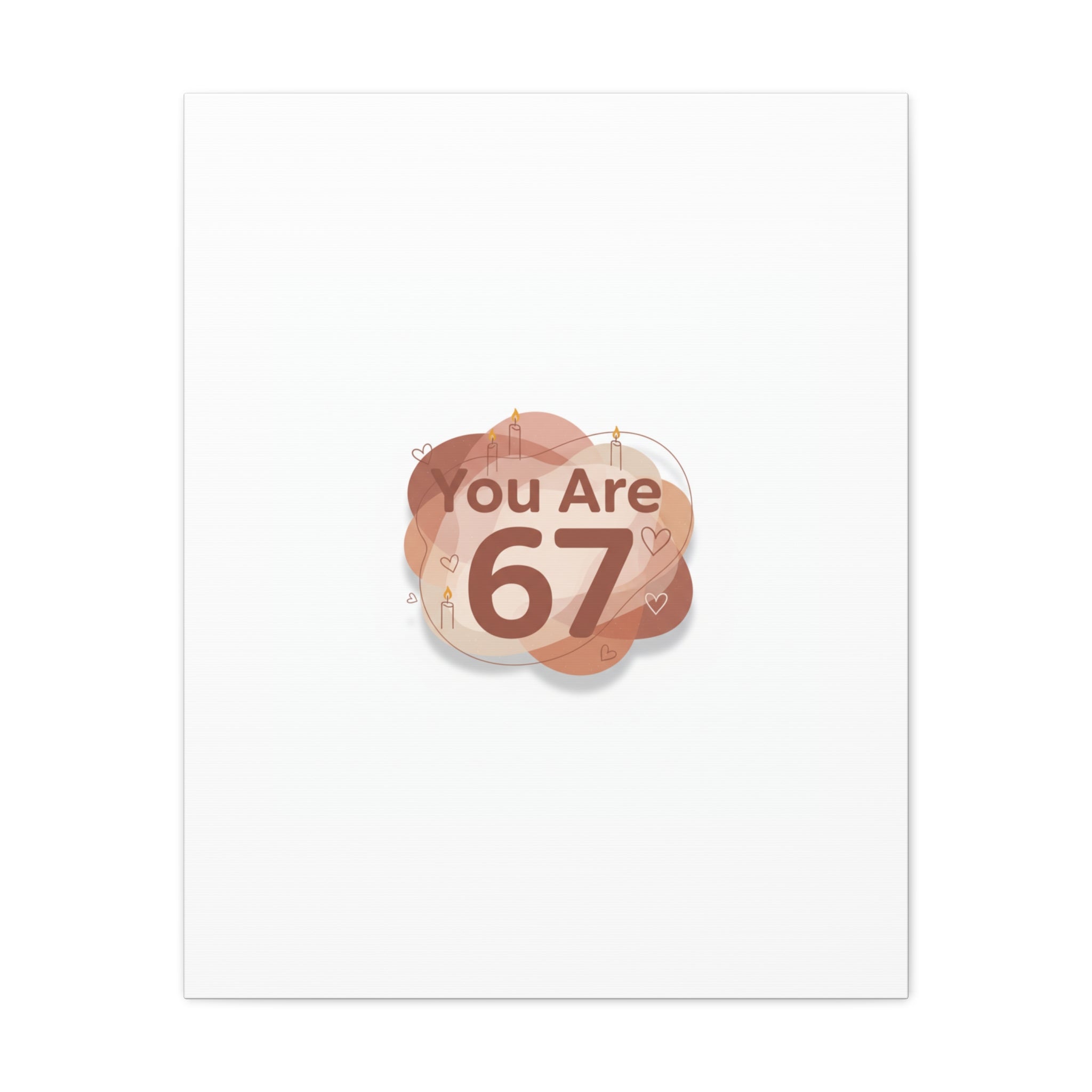 You Are 67 Canvas | Self Love Valentine wall art, Treat‑Yourself decor