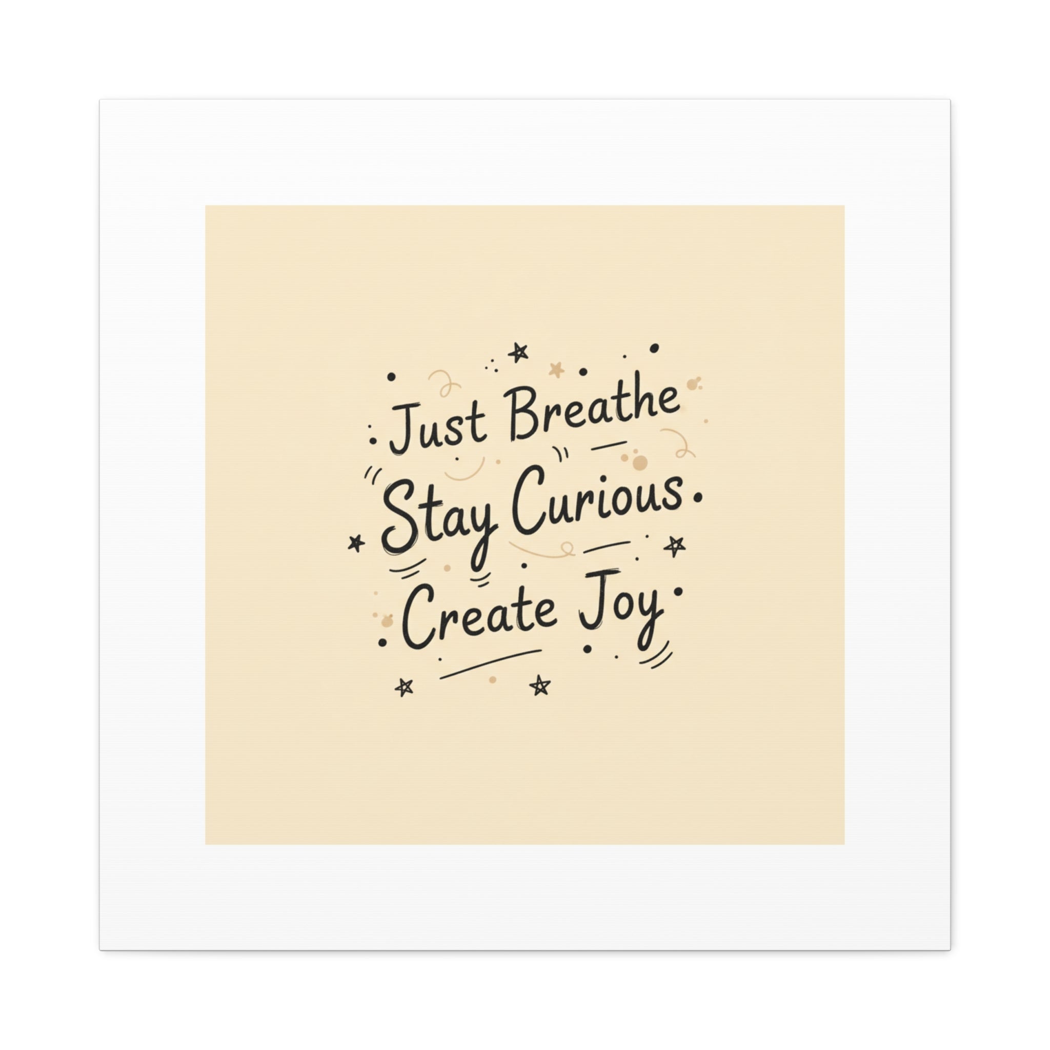 Just Breathe Stay Curious Create Joy Canvas | Messy Handwritten Typography, Doodle Text Art