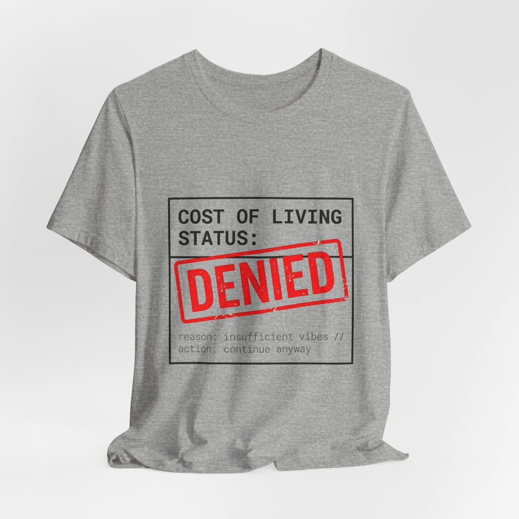 Cost of Living Status: DENIED Tee | cost of living crisis, budget humor