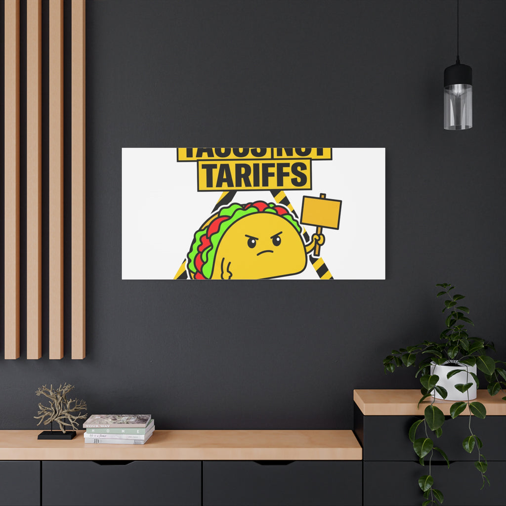 Tacos Not Tariffs Canvas | political taco pun, protest typography