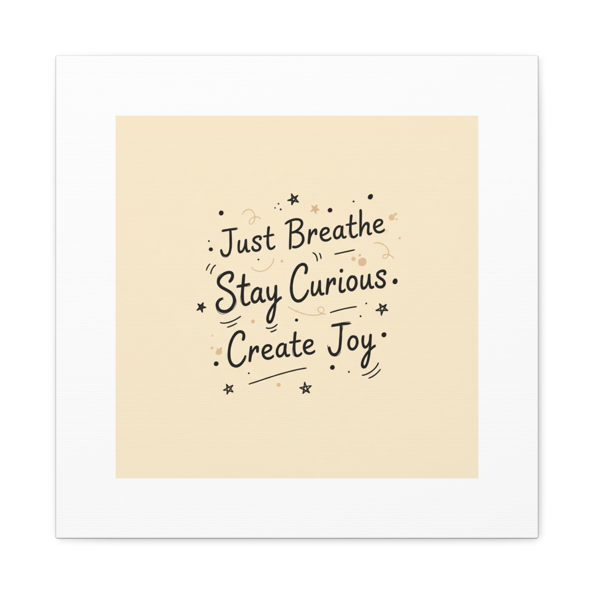 Just Breathe Stay Curious Create Joy Canvas | Messy Handwritten Typography, Doodle Text Art