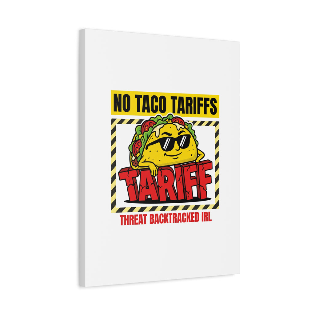No Taco Tariffs Canvas | political taco pun, tariff backtrack protest typography