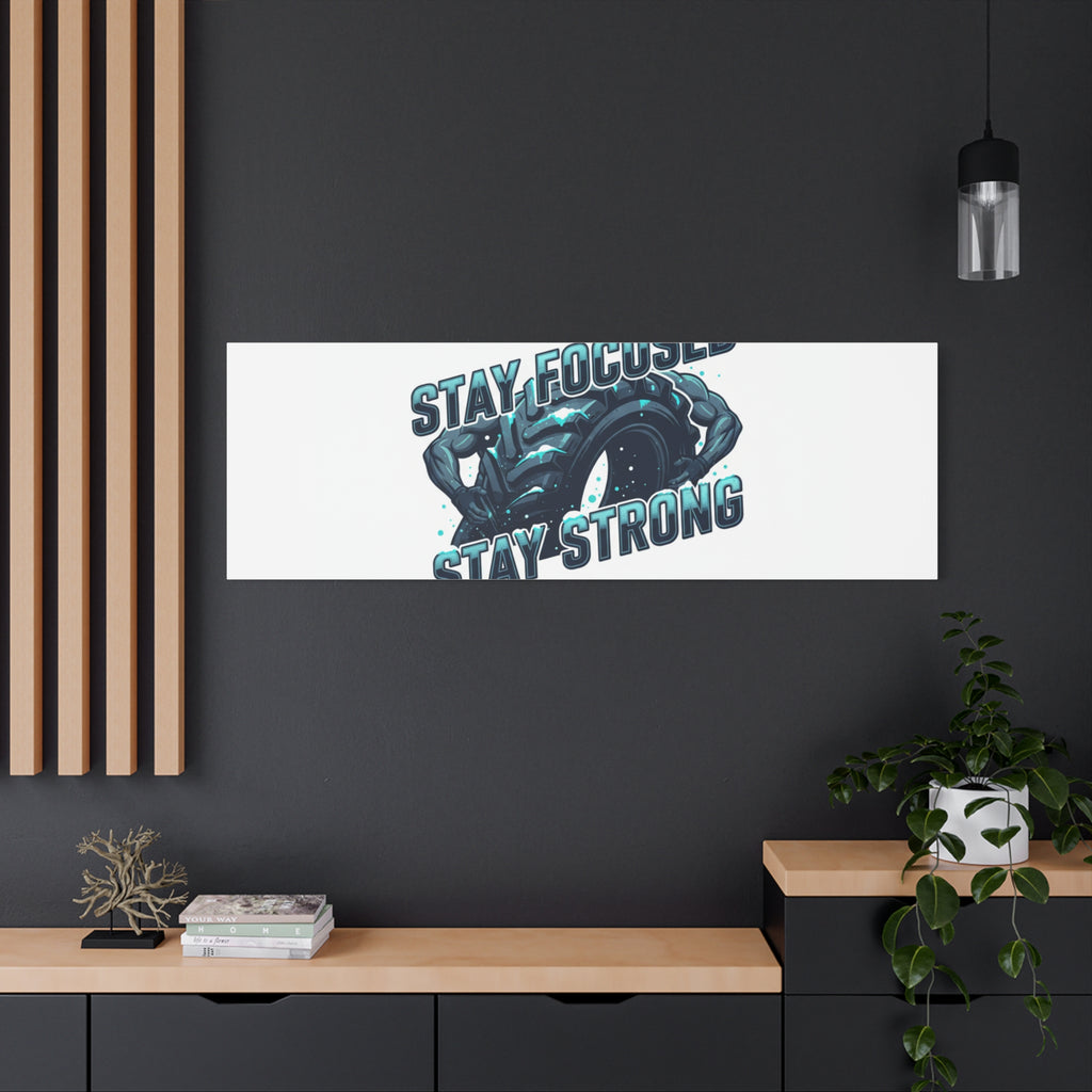 Stay Focused Stay Strong Canvas | Winter Workout Motivational Wall Art