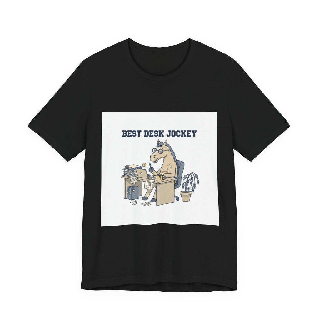 Best Desk Jockey T-Shirt | workhorse shirt, corporate burnout humor