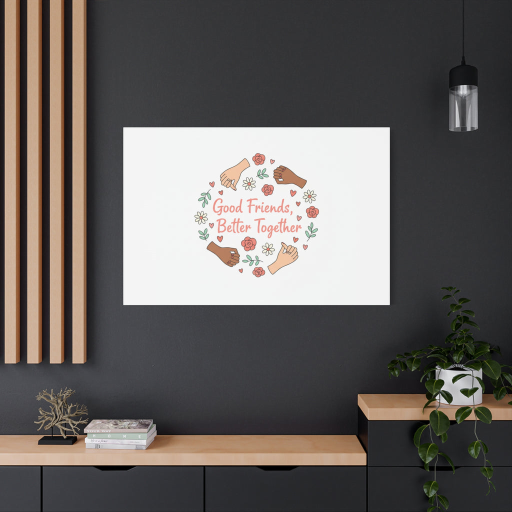 Good Friends Better Together Canvas | Friendship Valentine, Platonic Love