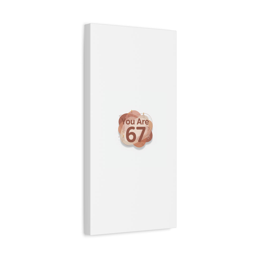 You Are 67 Canvas | Self Love Valentine wall art, Treat‑Yourself decor