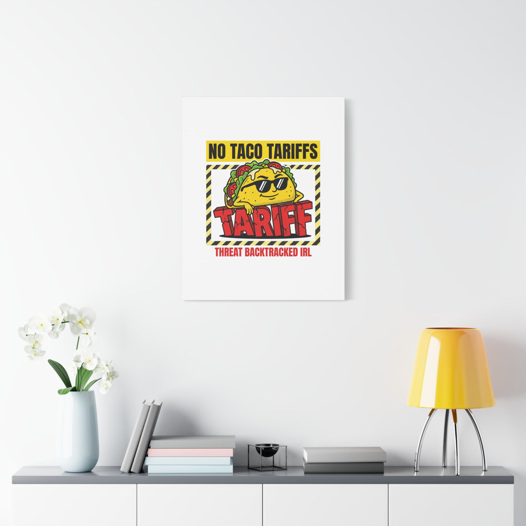 No Taco Tariffs Canvas | political taco pun, tariff backtrack protest typography
