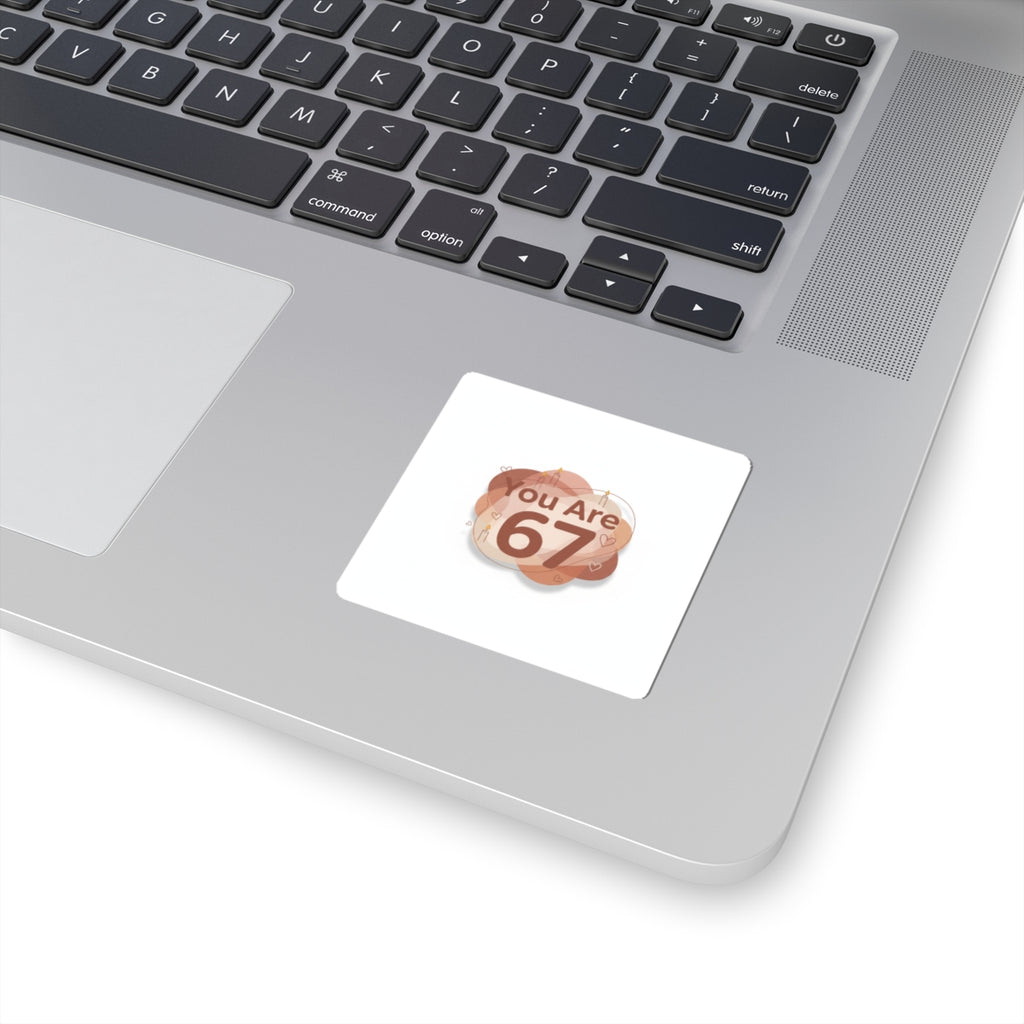 You Are 67 Sticker | Self-Love Valentine, Calm Affirmation Kiss-Cut Sticker