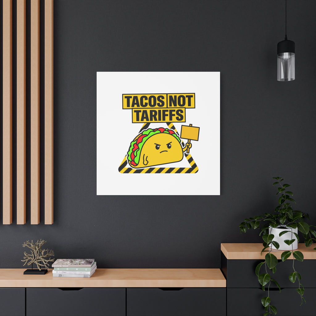 Tacos Not Tariffs Canvas | political taco pun, protest typography