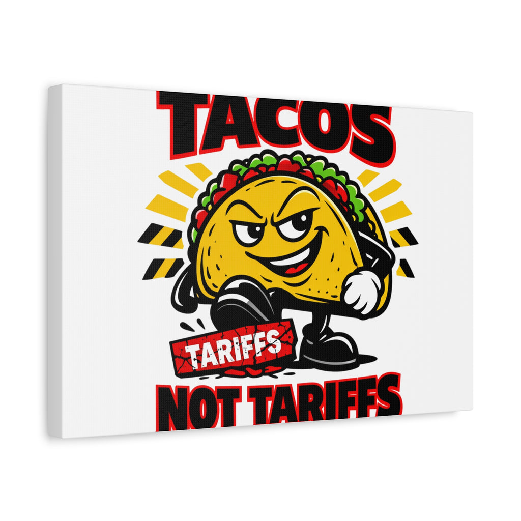 Tacos Not Tariffs Canvas | political taco pun, tariff backtrack meme