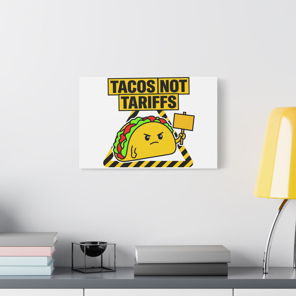 Tacos Not Tariffs Canvas | political taco pun, protest typography