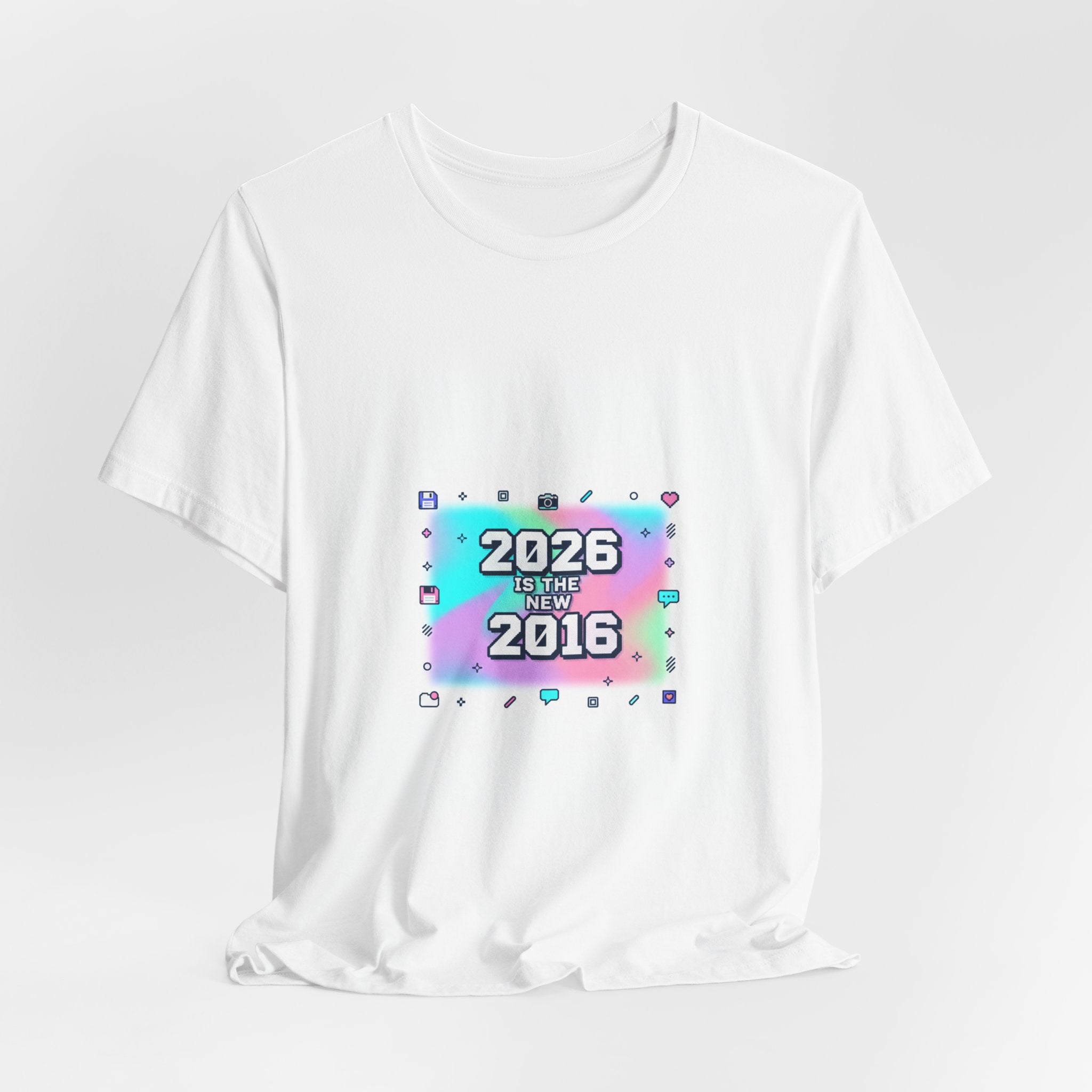 "2026 is the New 2016" T-Shirt | Y2K Nostalgia Gen Z Humor Graphic Tee