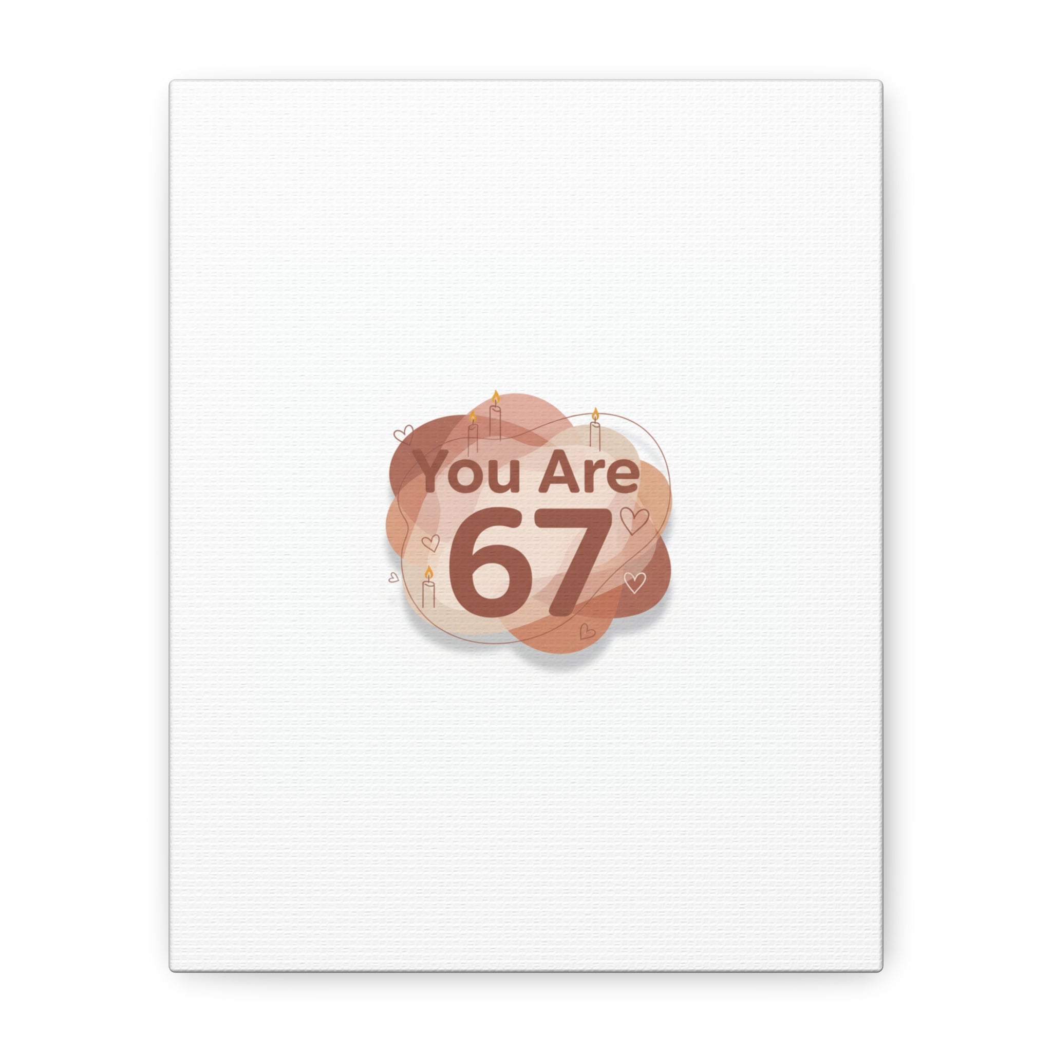 You Are 67 Canvas | Self Love Valentine wall art, Treat‑Yourself decor