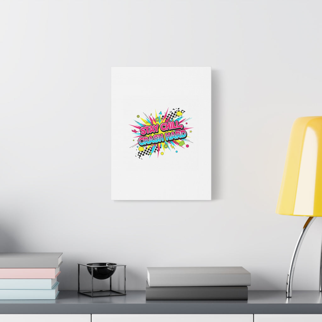 Stay Chill Crash Hard Canvas, neon graffiti crash out art | meltdown sticker style