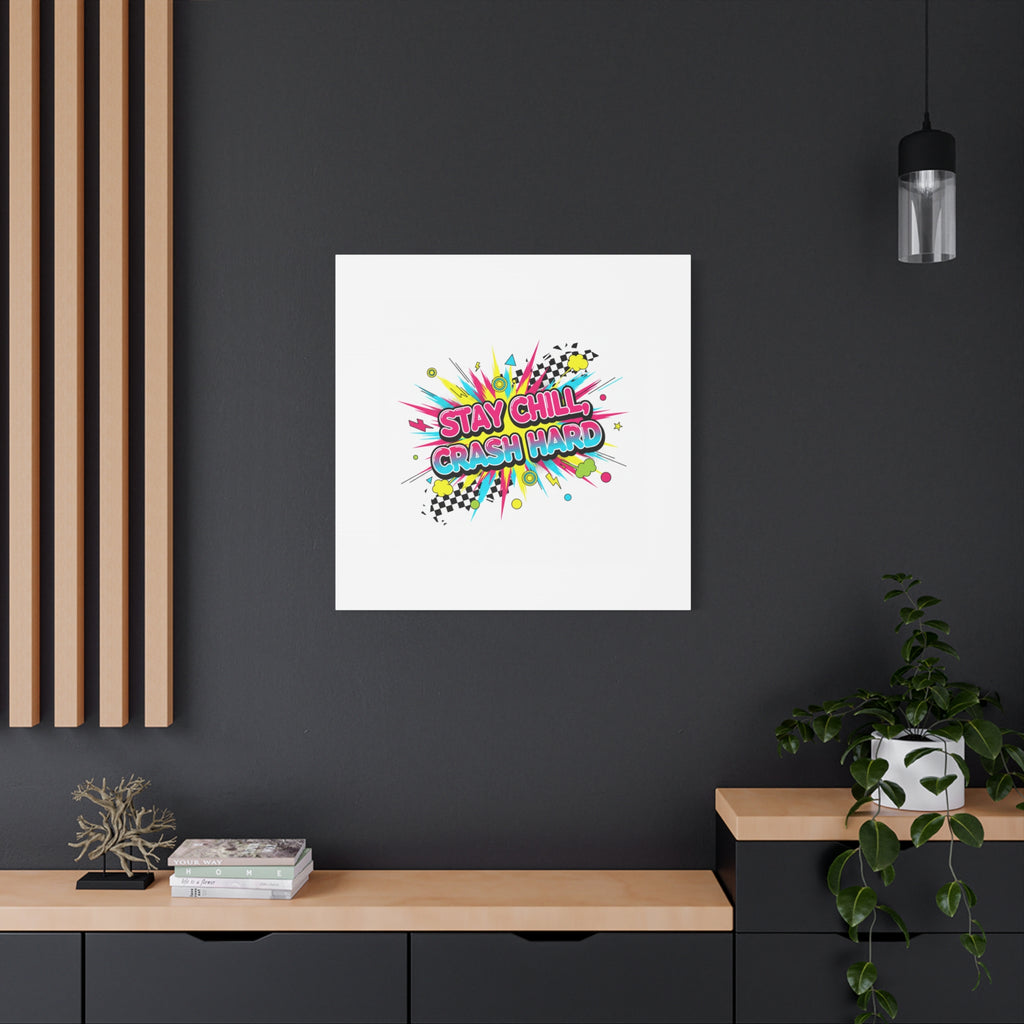Stay Chill Crash Hard Canvas, neon graffiti crash out art | meltdown sticker style