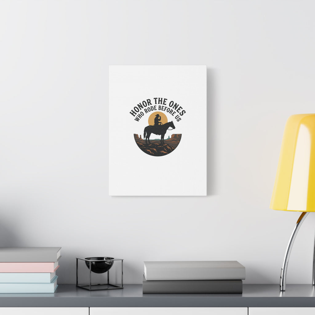 Honor the Ones Who Rode Before Us Canvas | Western, Cowboy, Vintage Americana