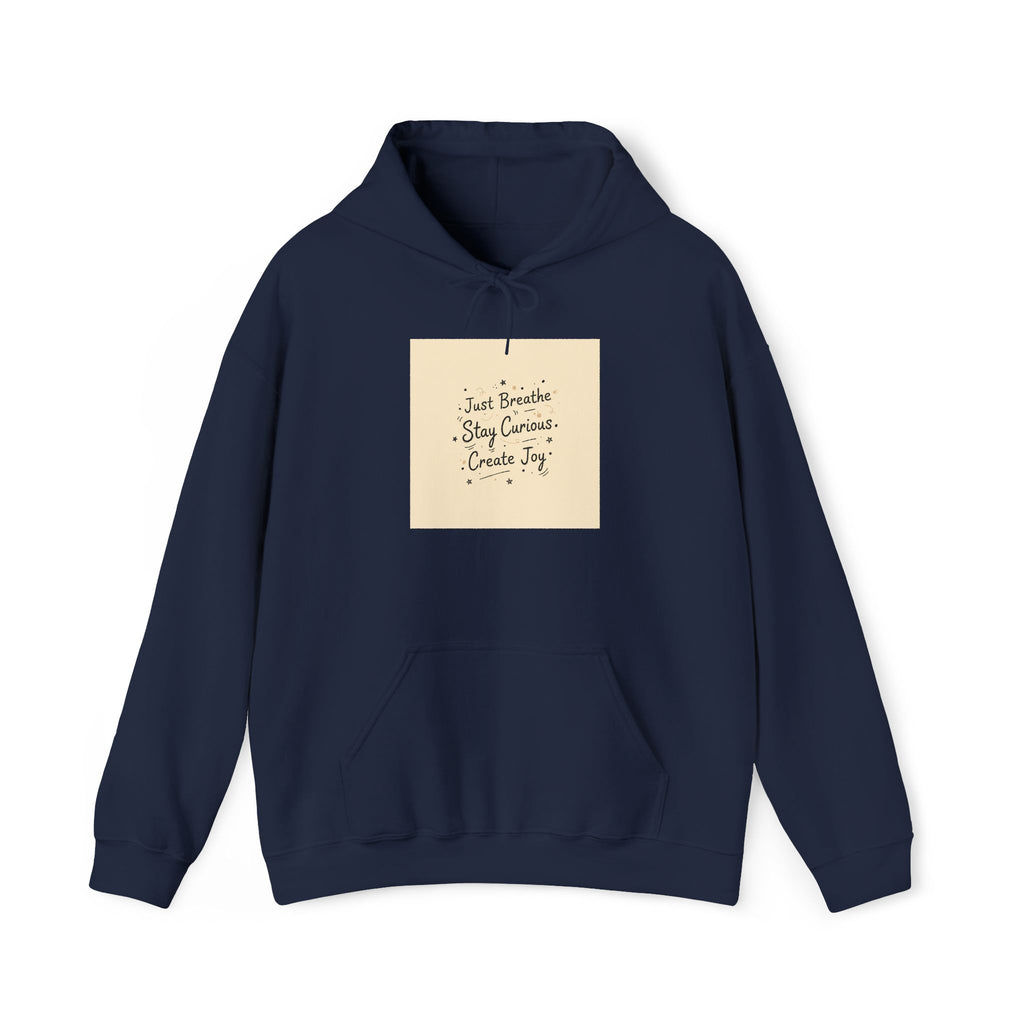 "Just Breathe · Stay Curious · Create Joy" Hoodie | Mindfulness Graphic Sweatshirt