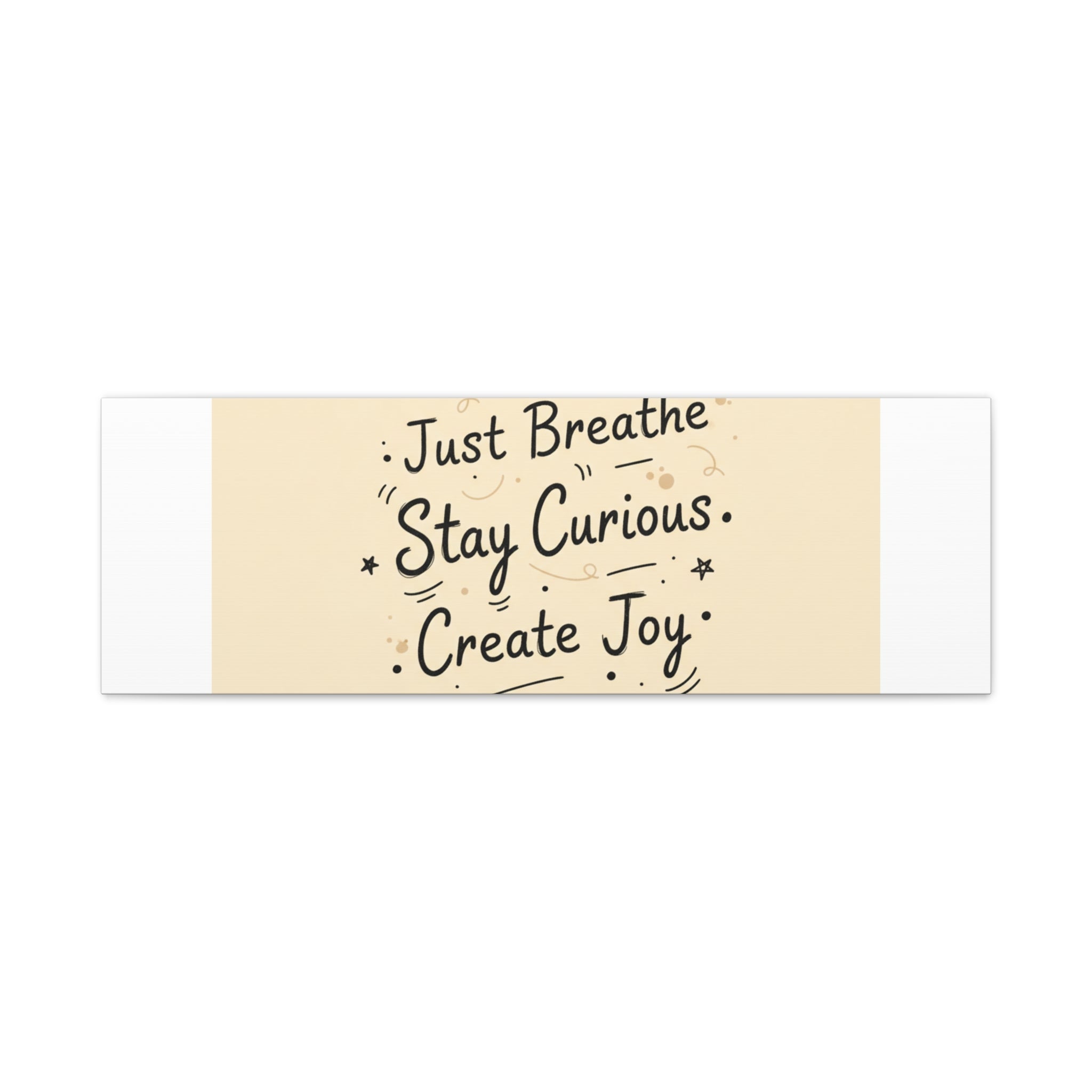 Just Breathe Stay Curious Create Joy Canvas | Messy Handwritten Typography, Doodle Text Art