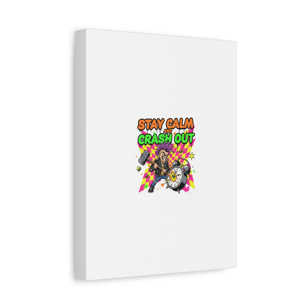 Stay Calm and Crash Out Canvas | neon skate graffiti, meltdown art