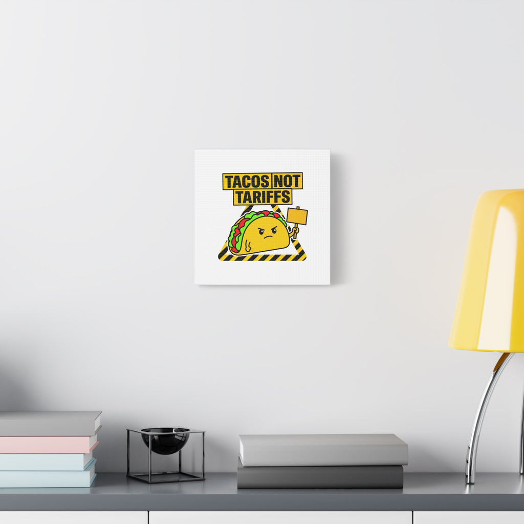 Tacos Not Tariffs Canvas | political taco pun, protest typography