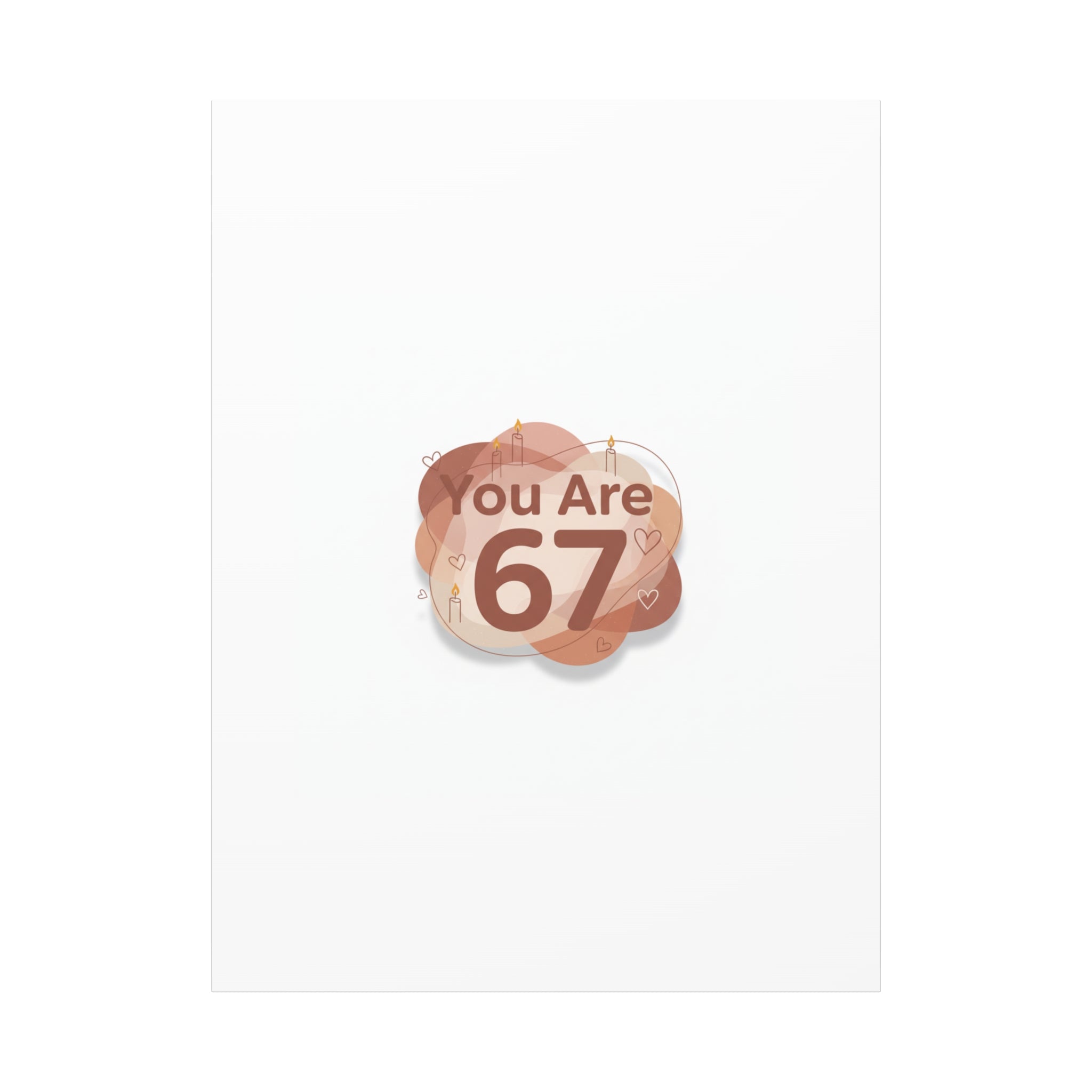 You Are 67 Canvas | Self Love Valentine wall art, Treat‑Yourself decor