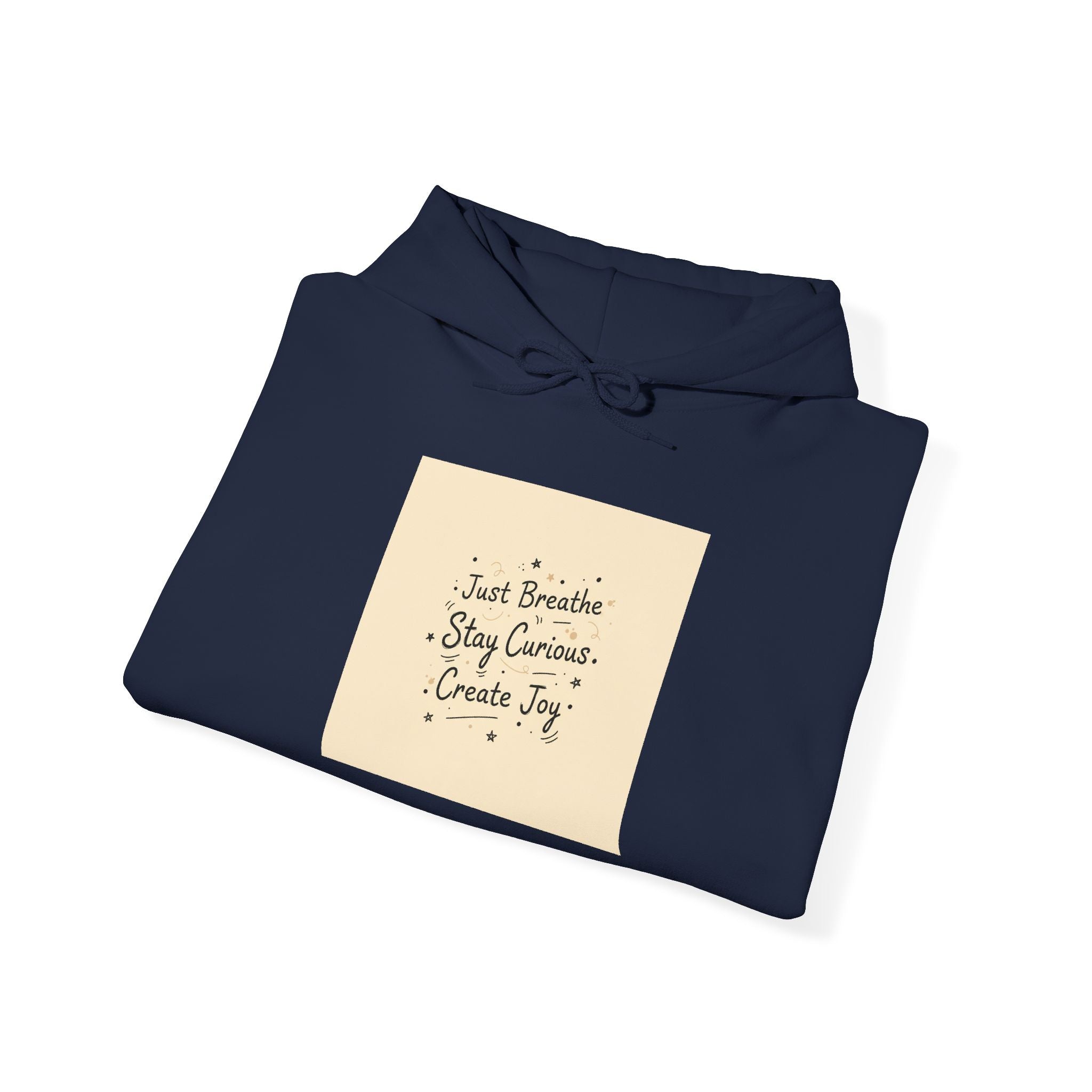 "Just Breathe · Stay Curious · Create Joy" Hoodie | Mindfulness Graphic Sweatshirt