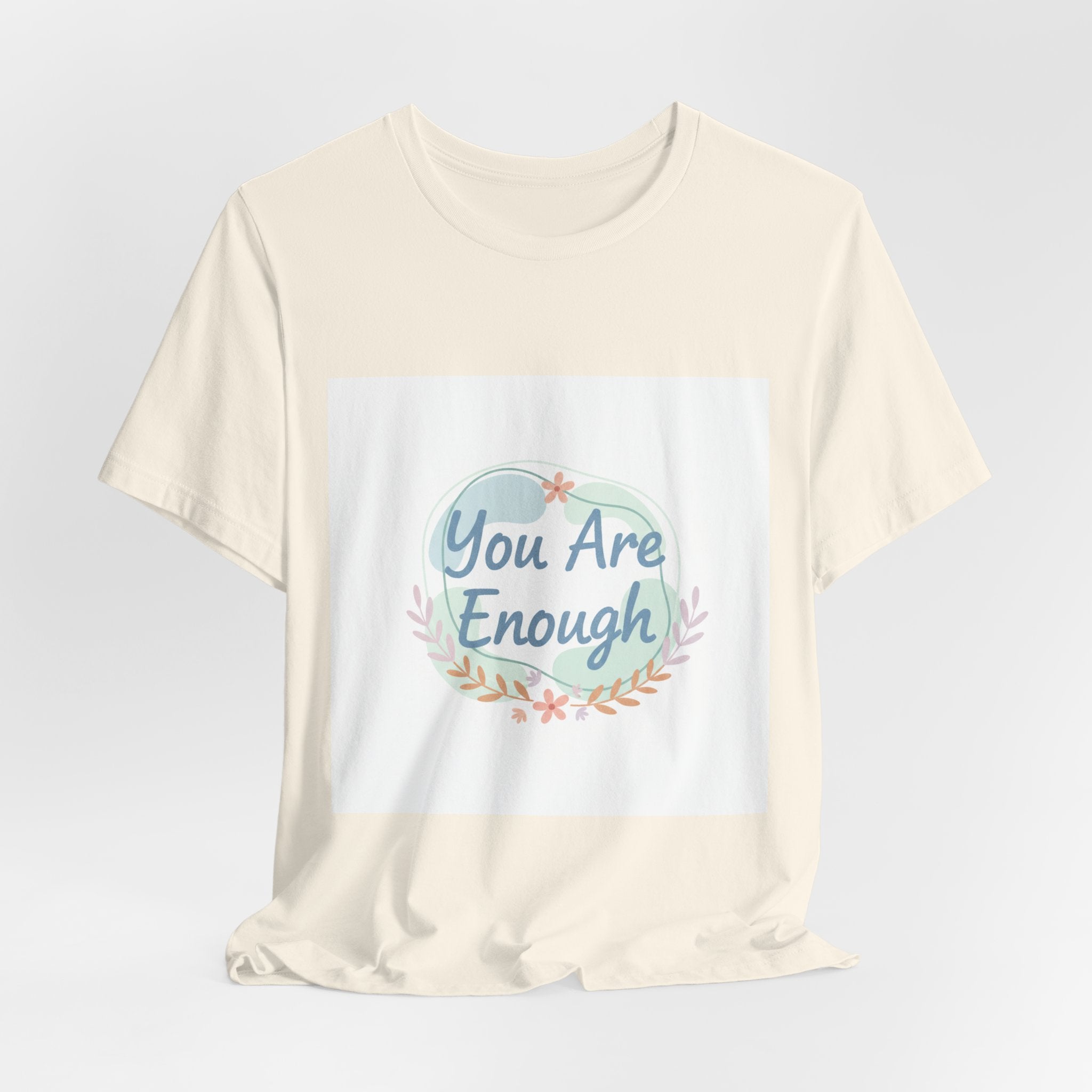 You Are Enough Tee | self care shirt, supportive quote tee