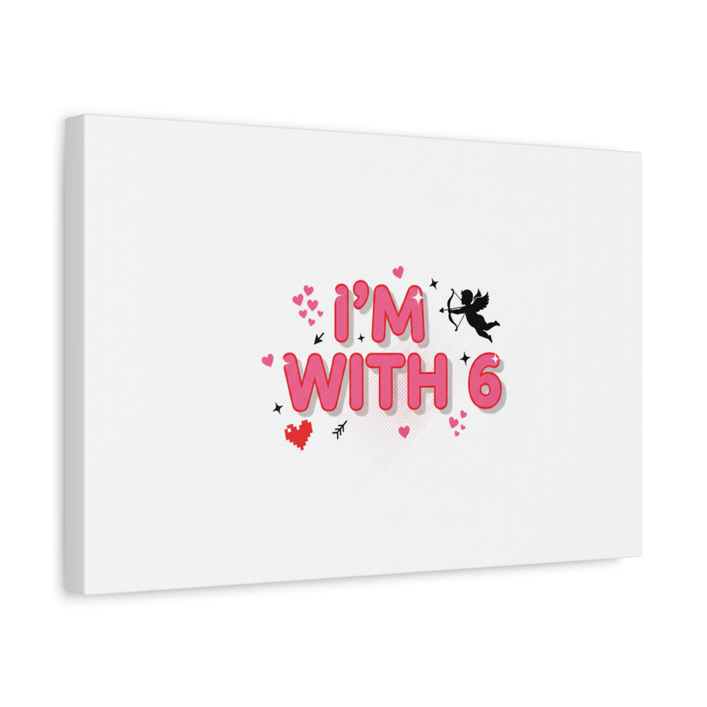 Valentine's 'I with 6 for 7' Meme Matte Canvas Art