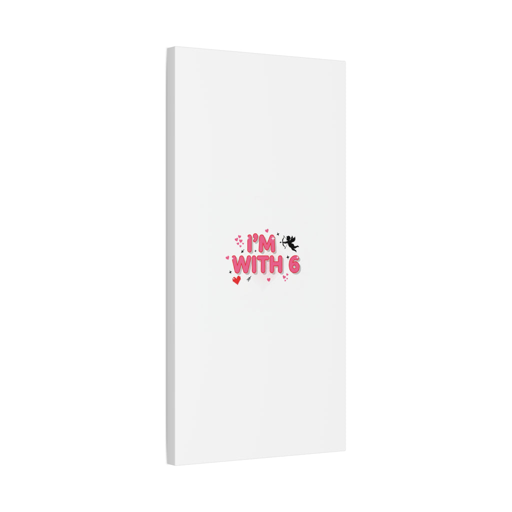 Valentine's 'I with 6 for 7' Meme Matte Canvas Art