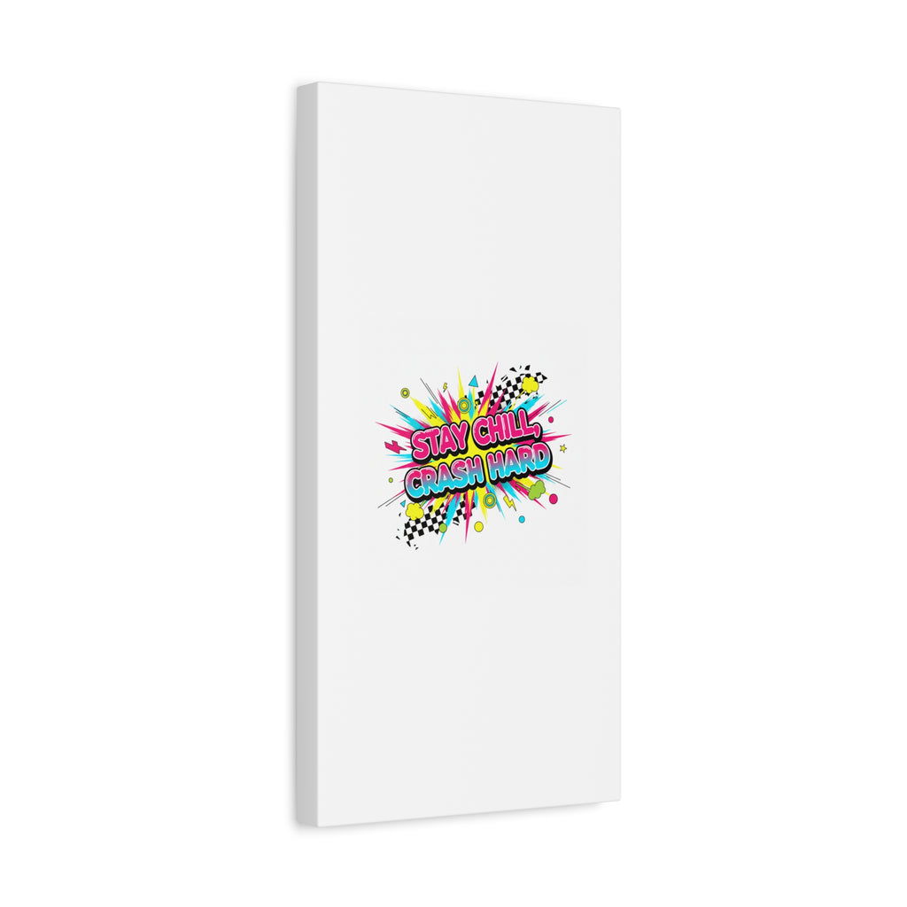 Stay Chill Crash Hard Canvas, neon graffiti crash out art | meltdown sticker style
