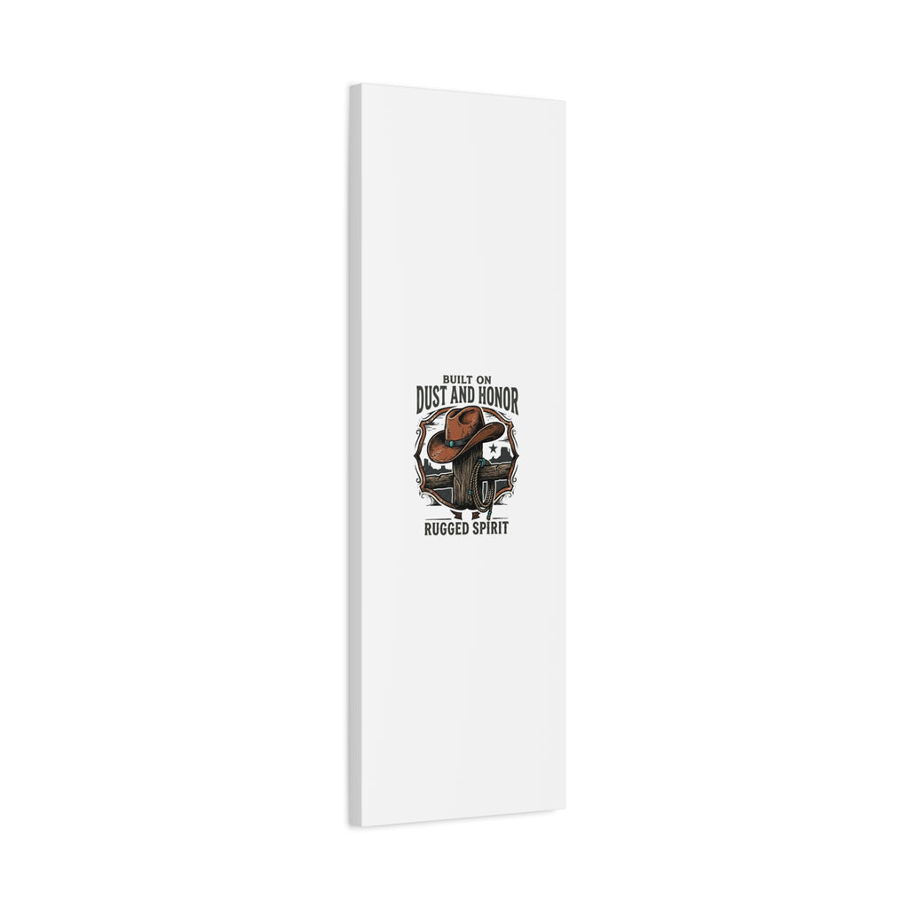 Built on Dust and Honor Canvas | Western cowboy, vintage Americana