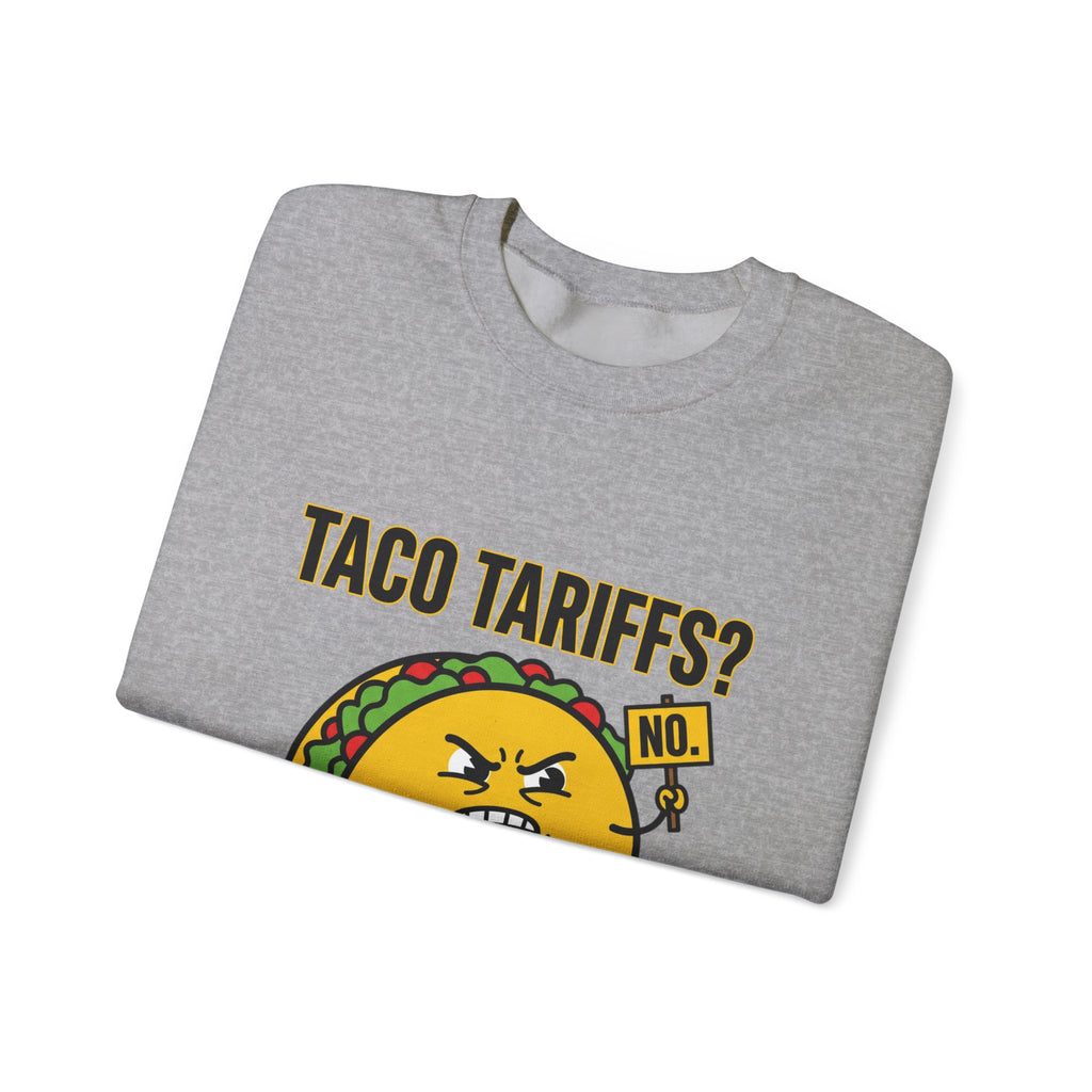 Taco Tariffs? Hard Shell No. Sweatshirt | Political Taco Pun, Protest Typography