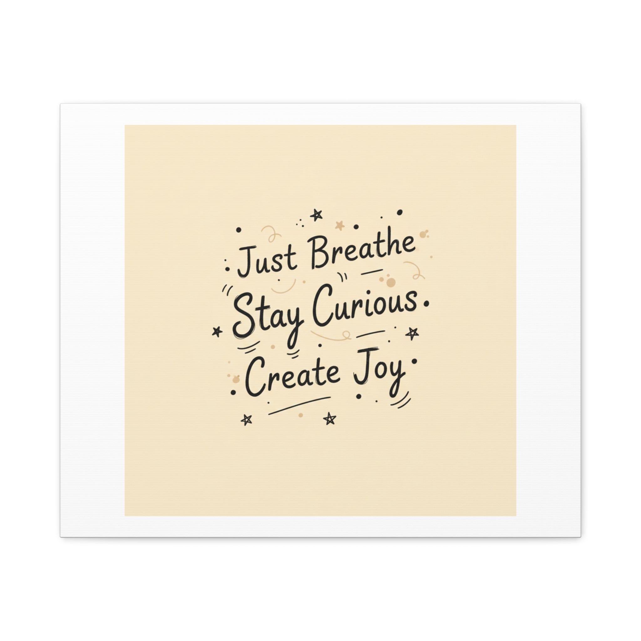 Just Breathe Stay Curious Create Joy Canvas | Messy Handwritten Typography, Doodle Text Art