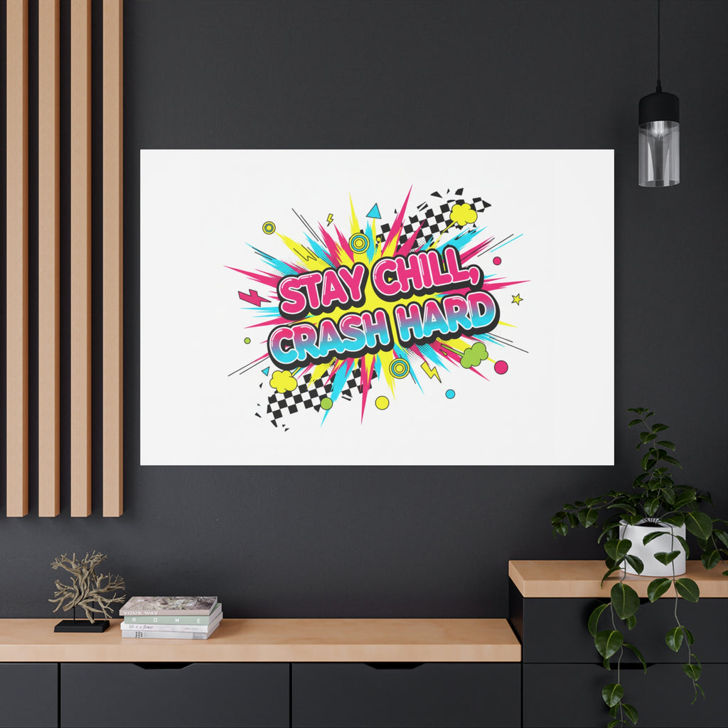 Stay Chill Crash Hard Canvas, neon graffiti crash out art | meltdown sticker style