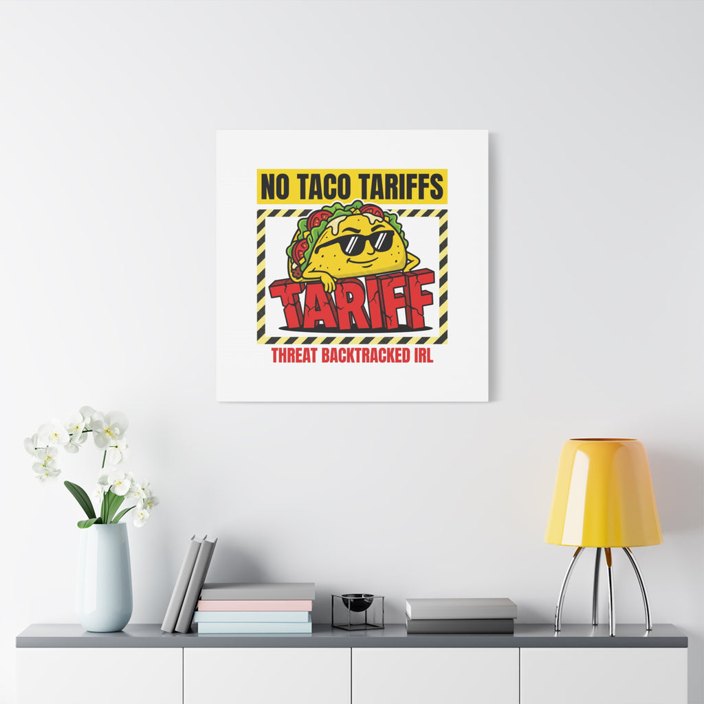 No Taco Tariffs Canvas | political taco pun, tariff backtrack protest typography