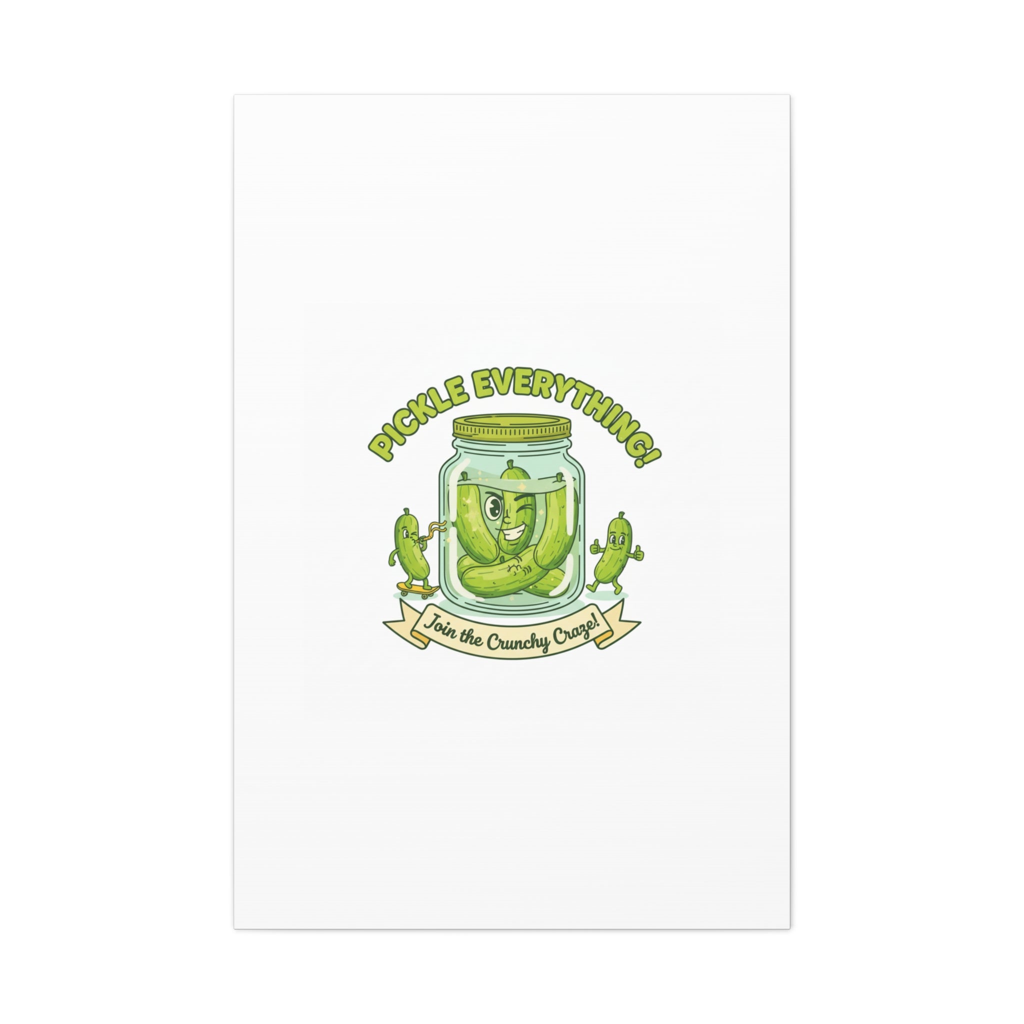 Pickle Everything! Matte Canvas | Brine Design, Pickle Lover Art