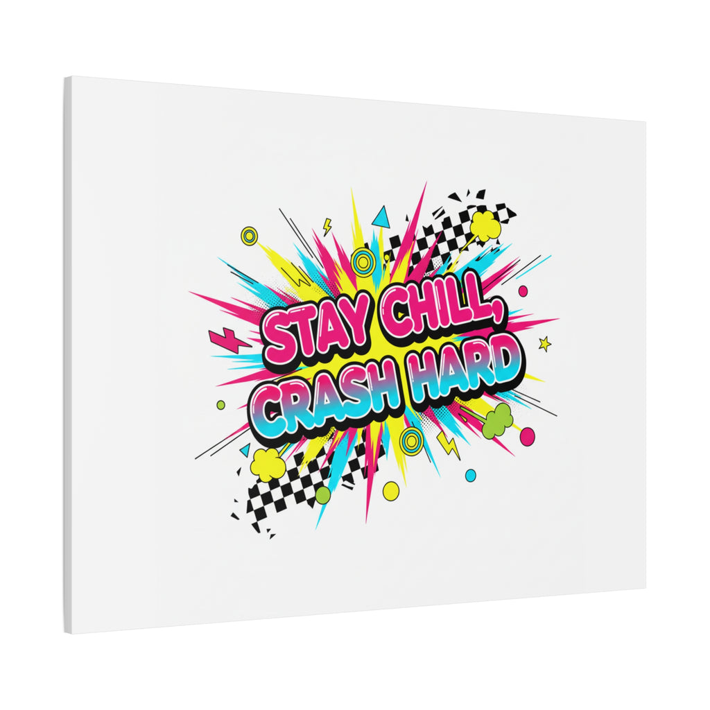 Stay Chill Crash Hard Canvas, neon graffiti crash out art | meltdown sticker style