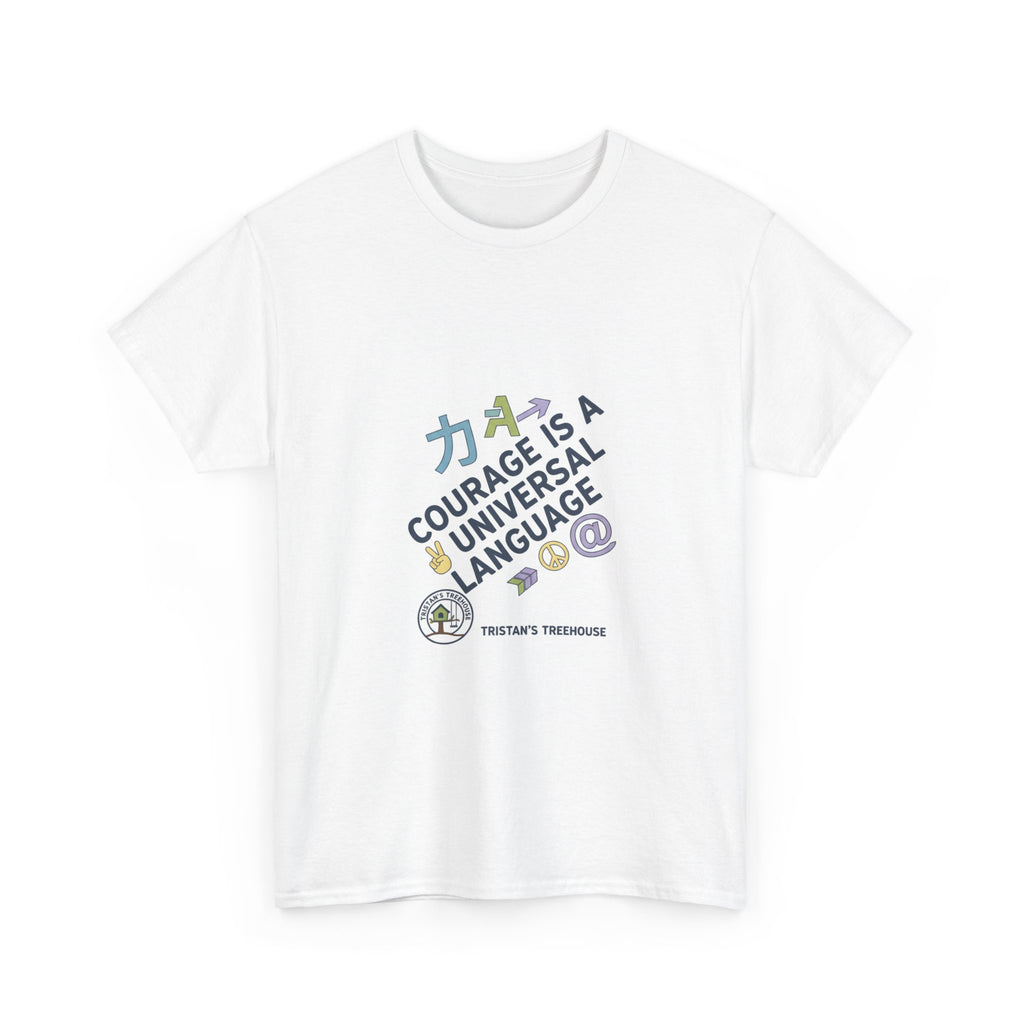 Courage Is a Universal Language T-Shirt — Inspirational Graphic Tee