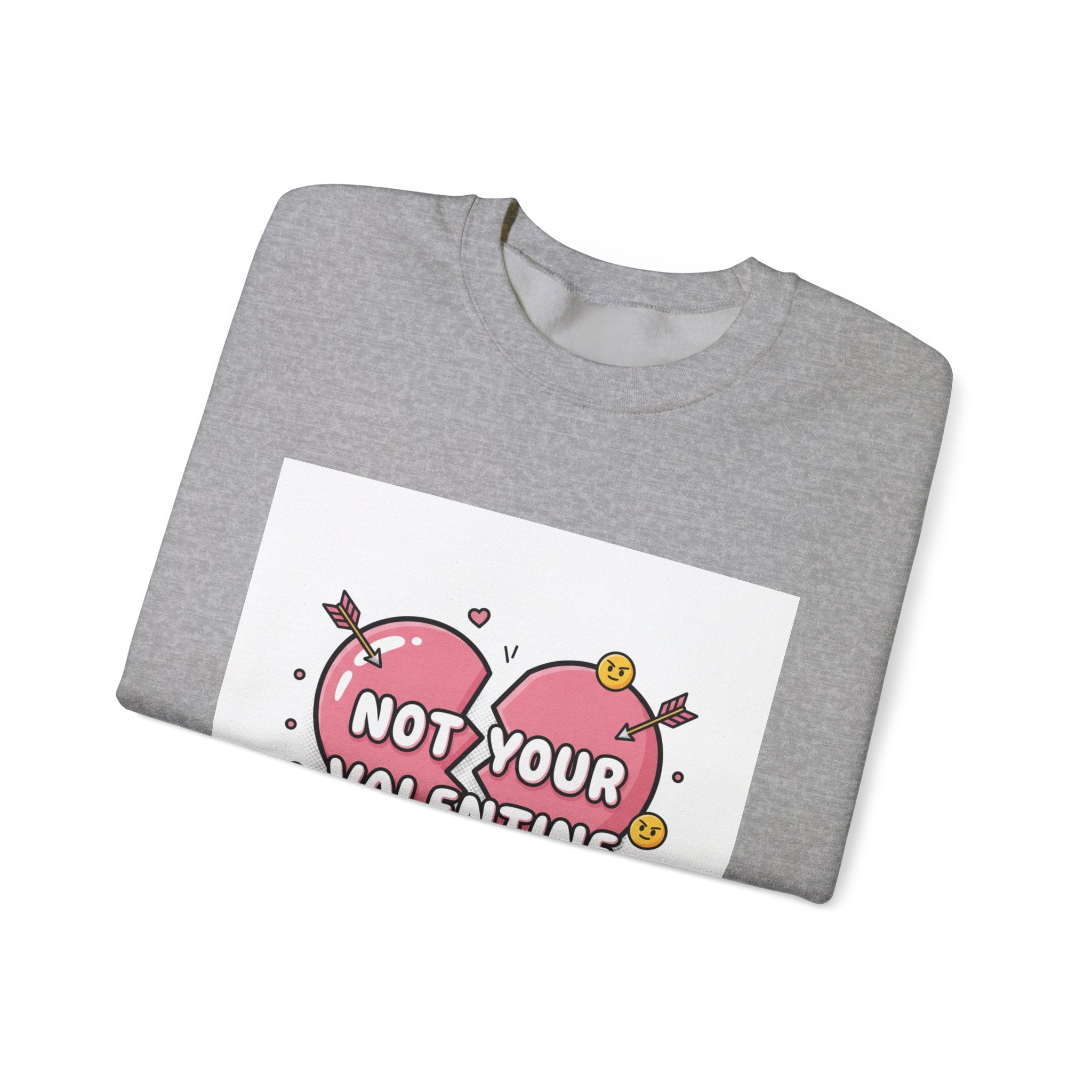 Not Your Valentine Crewneck Sweatshirt | ironic valentines, sarcastic hearts