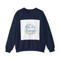 You Are Enough Crewneck Sweatshirt | mental health, self care sweatshirt