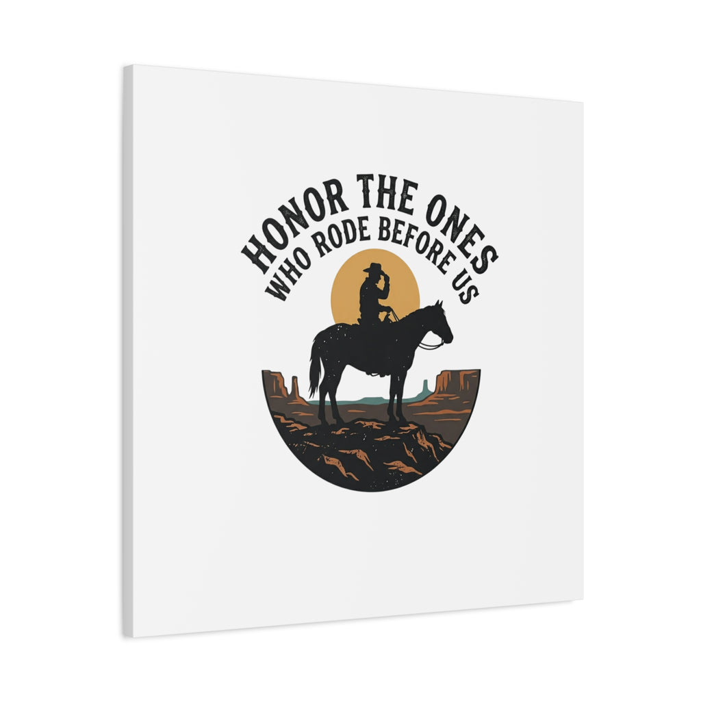 Honor the Ones Who Rode Before Us Canvas | Western, Cowboy, Vintage Americana