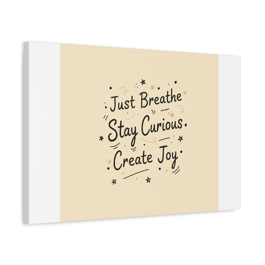 Just Breathe Stay Curious Create Joy Canvas | Messy Handwritten Typography, Doodle Text Art