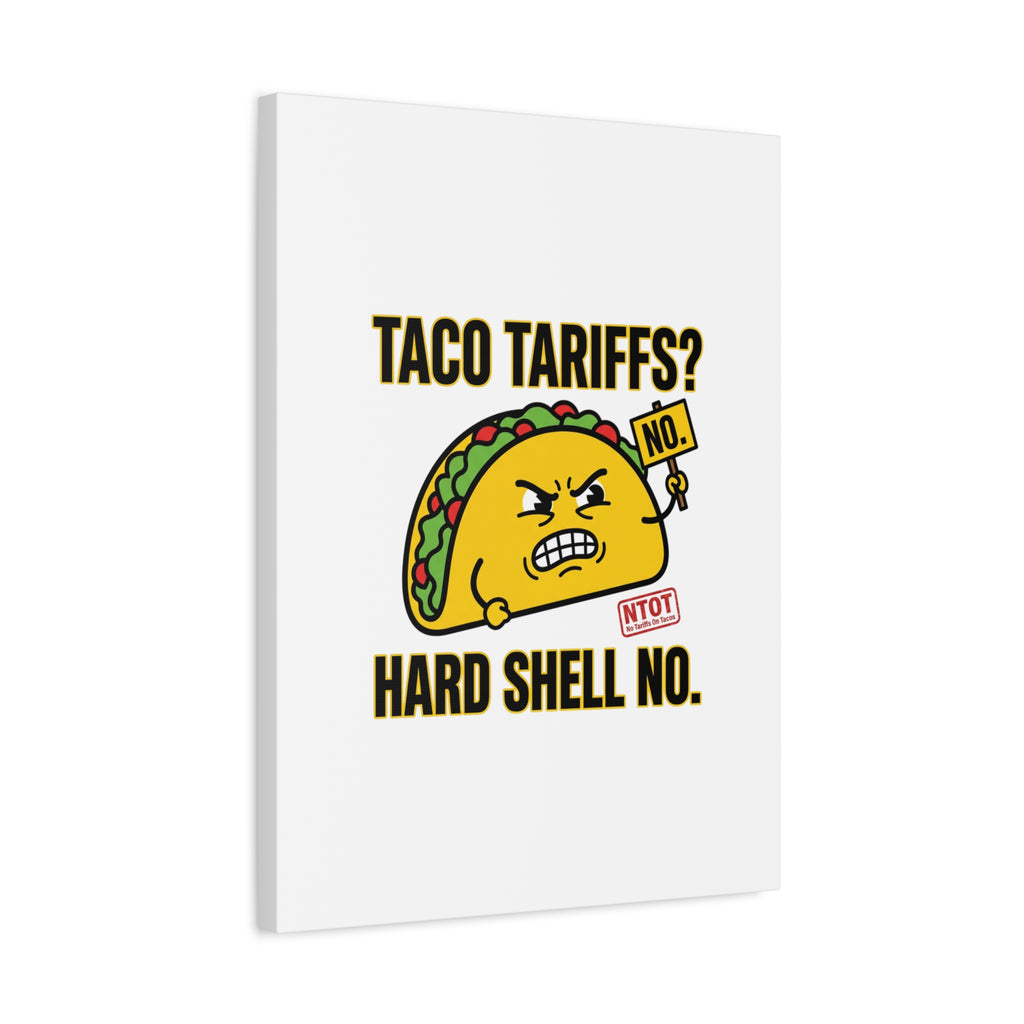 Taco Tariffs? Hard Shell No. Canvas