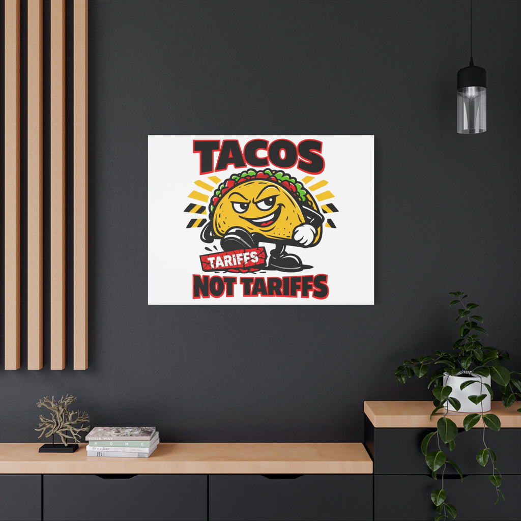 Tacos Not Tariffs Canvas | political taco pun, tariff backtrack meme
